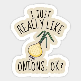 I Just Really Like Onions Ok? Funny Sticker